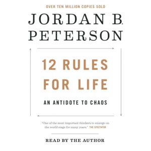 12 Rules for Life By Jordan B. Peterson
