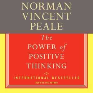 The Power of Positive Thinking By Norman Vincent Peale